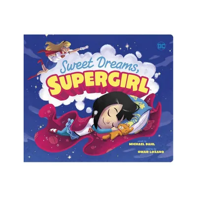 Sweet Dreams, Supergirl - (DC Super Heroes) by Michael Dahl (Board Book)