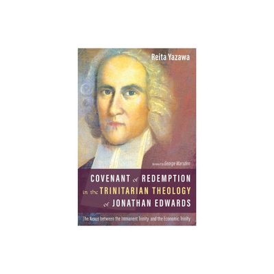 Covenant of Redemption in the Trinitarian Theology of Jonathan Edwards - by Reita Yazawa (Hardcover)