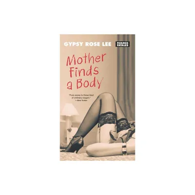 Mother Finds a Body - (Femmes Fatales) by Gypsy Rose Lee (Paperback)