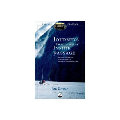 Journeys Through the Inside Passage - (Caribou Classics) by Joe Upton (Paperback)