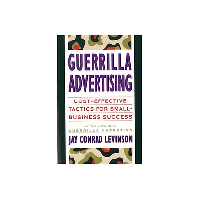 Guerrilla Advertising - (Guerrilla Marketing) by Jay Conrad Levinson & Charles Rubin (Paperback)