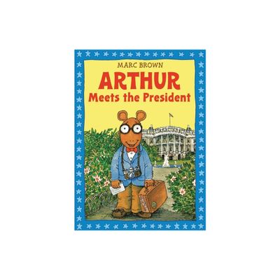 Arthur Meets the President - (Arthur Adventures (Paperback)) by Marc Brown (Mixed Media Product)