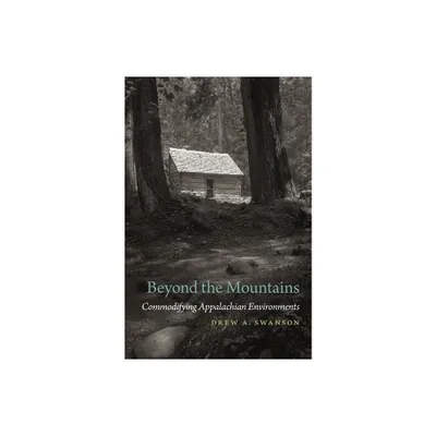 Beyond the Mountains - (Environmental History of the American South) by Drew a Swanson (Paperback)