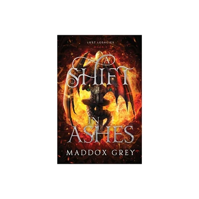 A Shift in Ashes - (Lost Legacies) by Maddox Grey (Paperback)