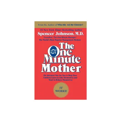 The One Minute Mother - by Spencer Johnson (Paperback)