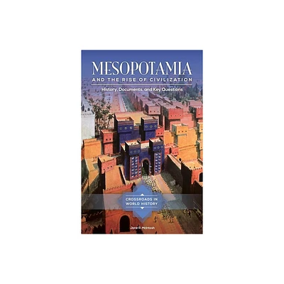 Mesopotamia and the Rise of Civilization - (Crossroads in World History) by Jane McIntosh (Hardcover)