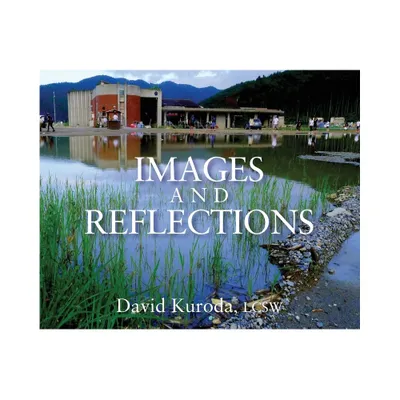 Images and Reflections - by David Kuroda Lcsw (Hardcover)