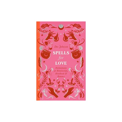 Spells for Love - by Dee Johnson (Hardcover)