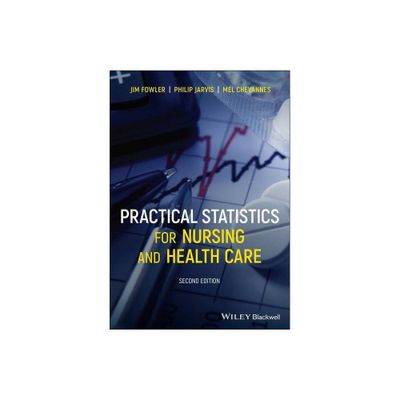 Practical Statistics for Nursing and Health Care - 2nd Edition by Jim Fowler & Philip Jarvis & Mel Chevannes (Paperback)