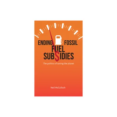 Ending Fossil Fuel Subsidies - by Neil McCulloch (Paperback)