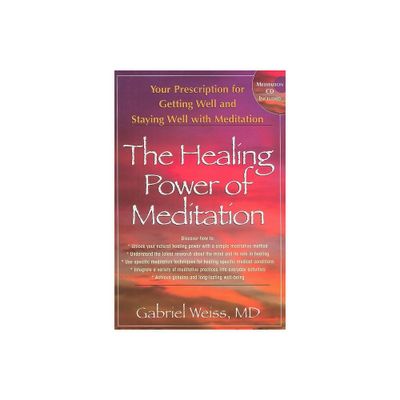 The Healing Power of Meditation - by Gabriel S Weiss (Mixed Media Product)