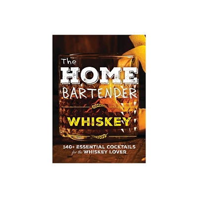 The Home Bartender: Whiskey - by Editors of Cider Mill Press (Hardcover)