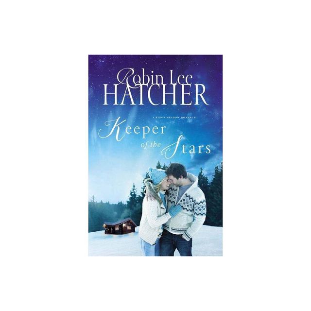 Keeper of the Stars - (Kings Meadow Romance) by Robin Lee Hatcher (Paperback)