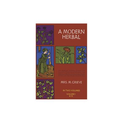 A Modern Herbal, Vol. I - by Margaret Grieve (Paperback)