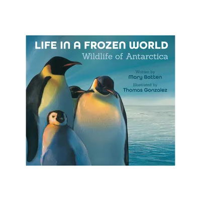 Life in a Frozen World - (Life in the Extremes) by Mary Batten (Hardcover)