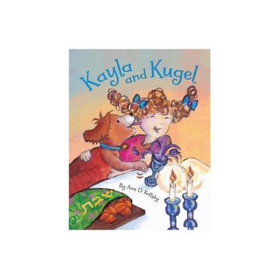 Kayla and Kugel - by Ann Koffsky (Paperback)