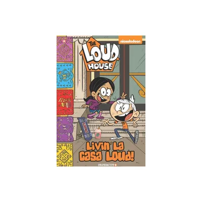 The Loud House: Livin La Casa Loud! - by The Loud House Creative Team (Paperback)