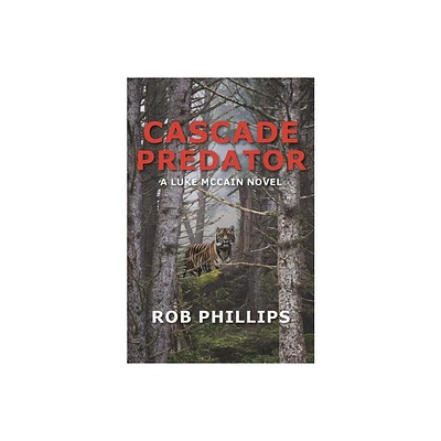 Cascade Predator - (Luke McCain Mysteries) by Rob Phillips (Paperback)