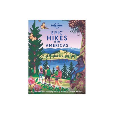 Lonely Planet Epic Hikes of the Americas - (Hardcover)