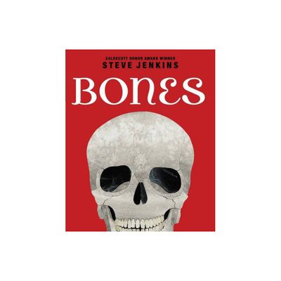 Bones: Skeletons and How They Work - by Steve Jenkins (Hardcover)