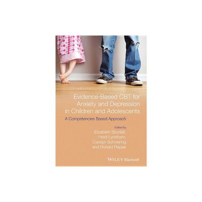 Evidence-Based CBT for Anxiety and Depression in Children and Adolescents - (Paperback)