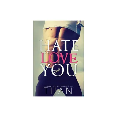 Hate To Love You - by Tijan (Paperback)