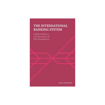 The International Banking System - by Felix I Lessambo (Hardcover)