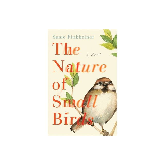 The Nature of Small Birds - by Susie Finkbeiner (Paperback)