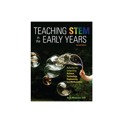 Teaching Stem in the Early Years, 2nd Edition - by Sally Moomaw (Paperback)