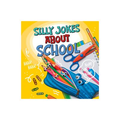 Silly Jokes about School - (Silly Joke Books) by Michael Dahl (Hardcover)