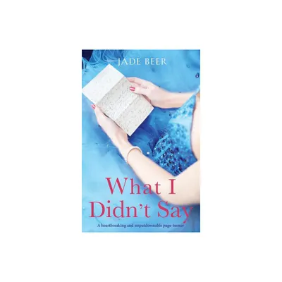 What I Didnt Say - by Jade Beer (Paperback)