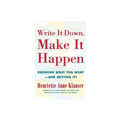 Write It Down Make It Happen - (A Guide to Manifesting) by Henriette Anne Klauser (Paperback)