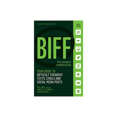 Biff for Coparent Communication - (Conflict Communication) by Bill Eddy & Annette Burns & Kevin Chafin (Paperback)