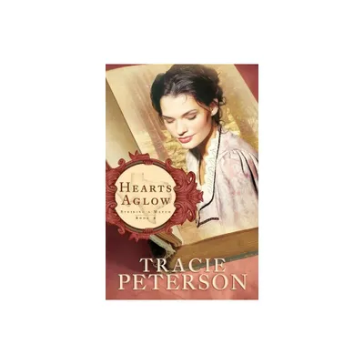 Hearts Aglow - (Striking a Match) by Tracie Peterson (Paperback)