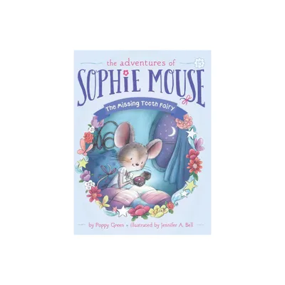 The Missing Tooth Fairy - (Adventures of Sophie Mouse) by Poppy Green (Paperback)