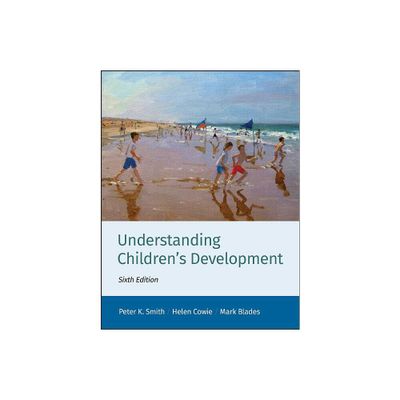 Understanding Childrens Development - (Basic Psychology) 6th Edition by Peter K Smith & Helen Cowie & Mark Blades (Paperback)