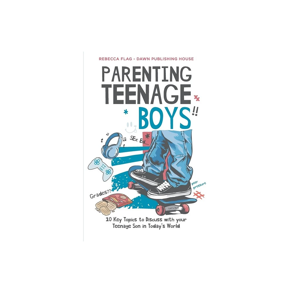 Dawn Publishing House Parenting Teenage Boys - by Rebecca Flag (Paperback)  | The Market Place