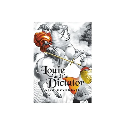 Louie and the Dictator - by Lisa Bournelis (Paperback)