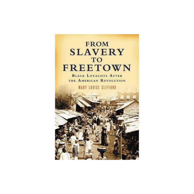 From Slavery to Freetown - by Mary Louise Clifford (Paperback)