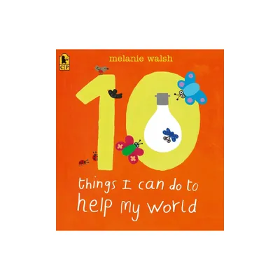 10 Things I Can Do to Help My World - by Melanie Walsh (Paperback)