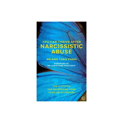 You Can Thrive After Narcissistic Abuse - by Melanie Tonia Evans (Paperback)