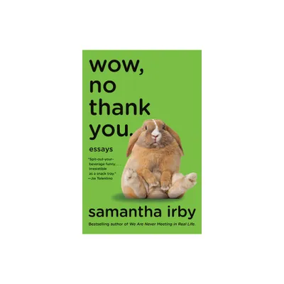 Wow, No Thank You. - by Samantha Irby (Paperback)