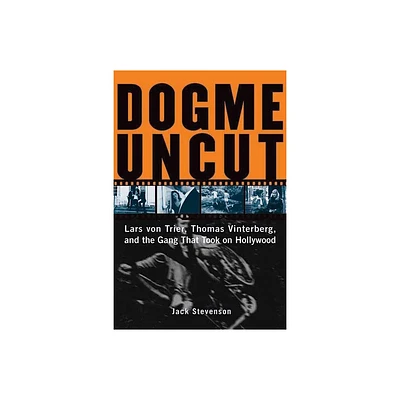 Dogme Uncut - by Jack Stevenson (Paperback)