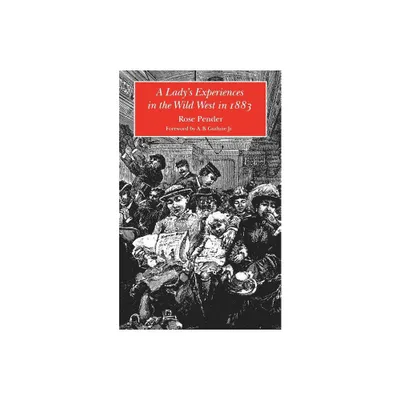 A Ladys Experience in the Wild West in 1883 - (Bison Book S) by Rose Pender (Paperback)