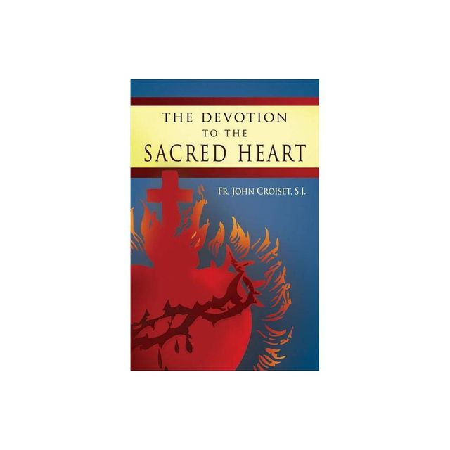 Devotion to the Sacred Heart of Jesus - 2nd Edition by John Croiset (Paperback)