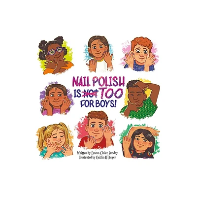 Nail Polish Is Too for Boys! - by Emma-Claire Sunday (Hardcover)