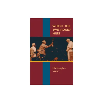 Where the Two Roads Meet - (American Indian Catholics) by Christopher Vecsey (Hardcover)