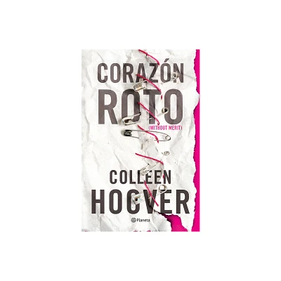 Corazn Roto (Novela) / Without Merit (a Novel) - by Colleen Hoover (Paperback)