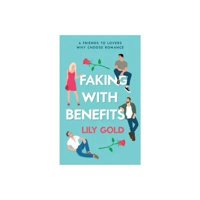 Faking with Benefits - by Lily Gold (Paperback)