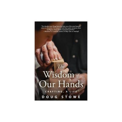 The Wisdom of Our Hands - by Doug Stowe (Paperback)